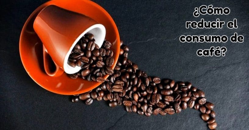 ¿Cómo reducir el consumo de café?